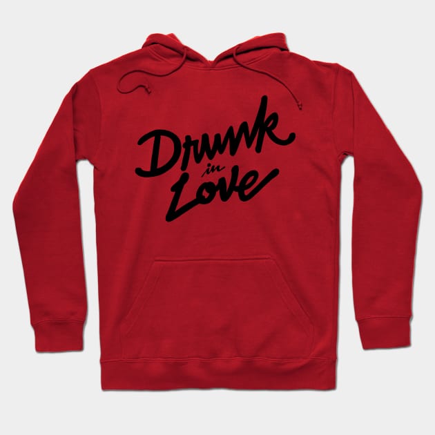 Drunk in Love Hoodie by Penmanships